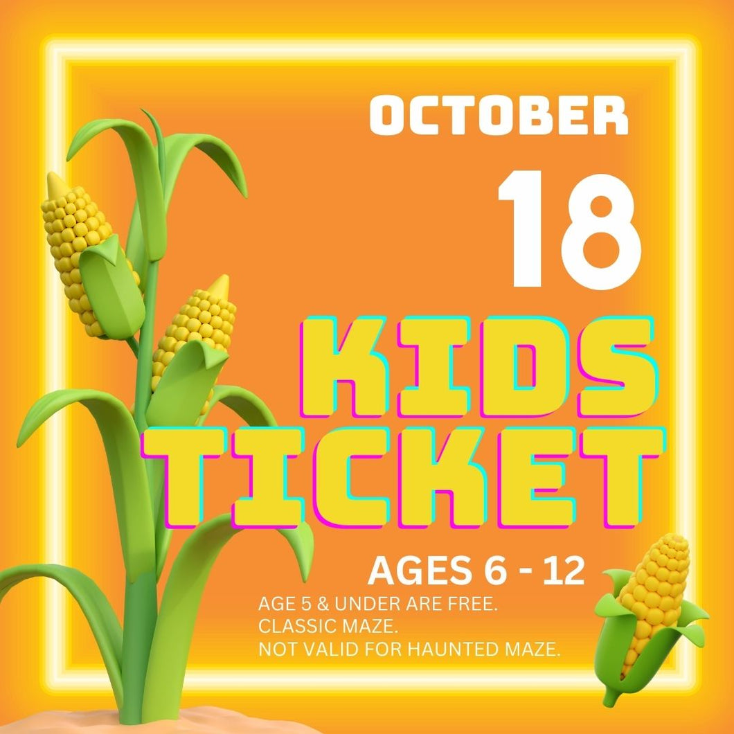 Corn Maze Kid Ticket (Age 6-12) - October 18, 2024