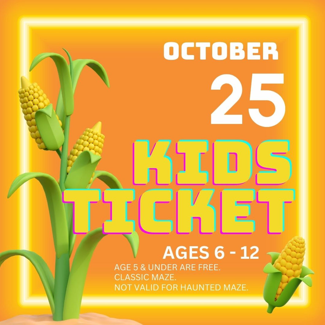 Corn Maze Kid Ticket (Age 6-12) - October 25, 2024