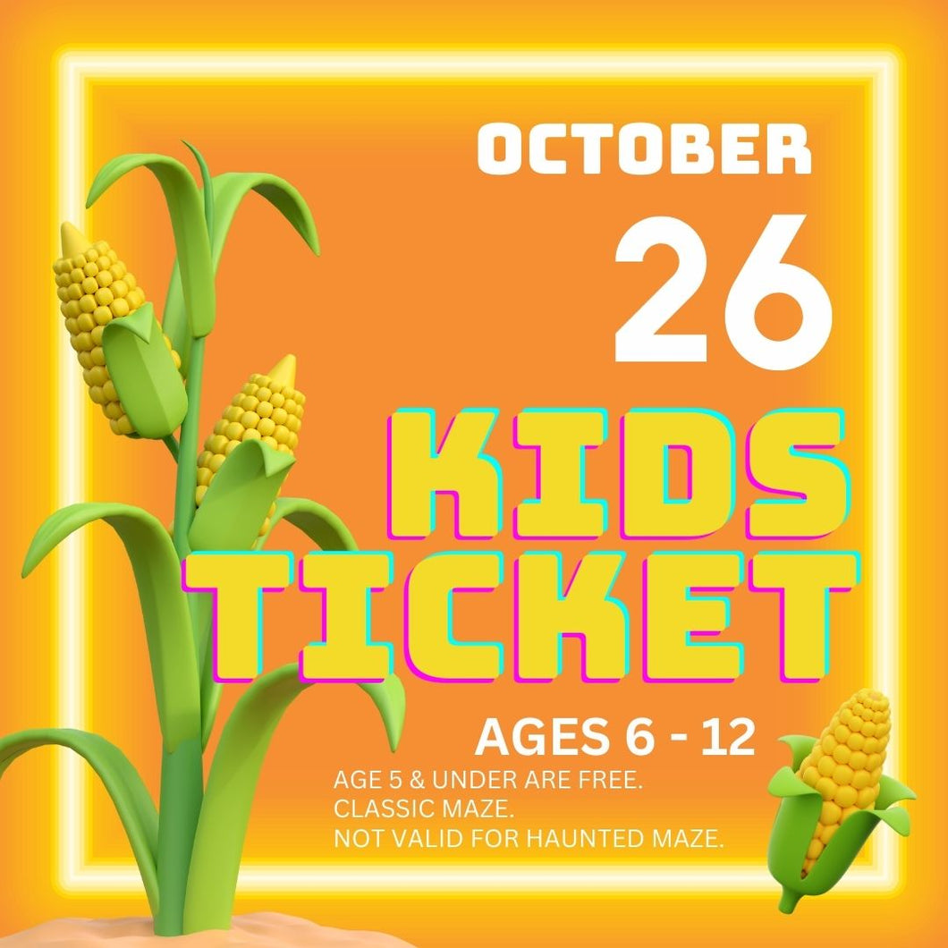 Corn Maze Kid Ticket (Age 6-12) - October 26, 2024