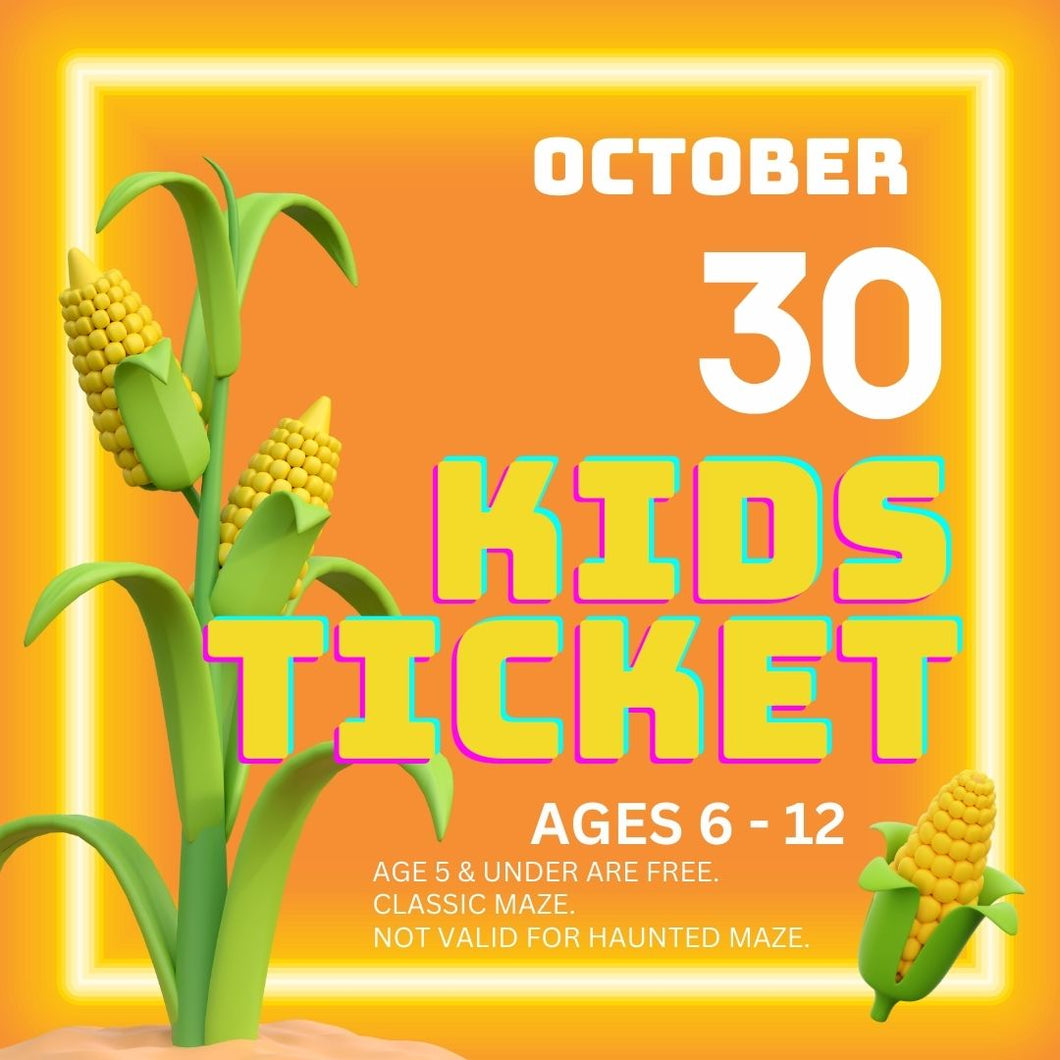 Corn Maze Kid Ticket (Age 6-12) - October 30, 2024