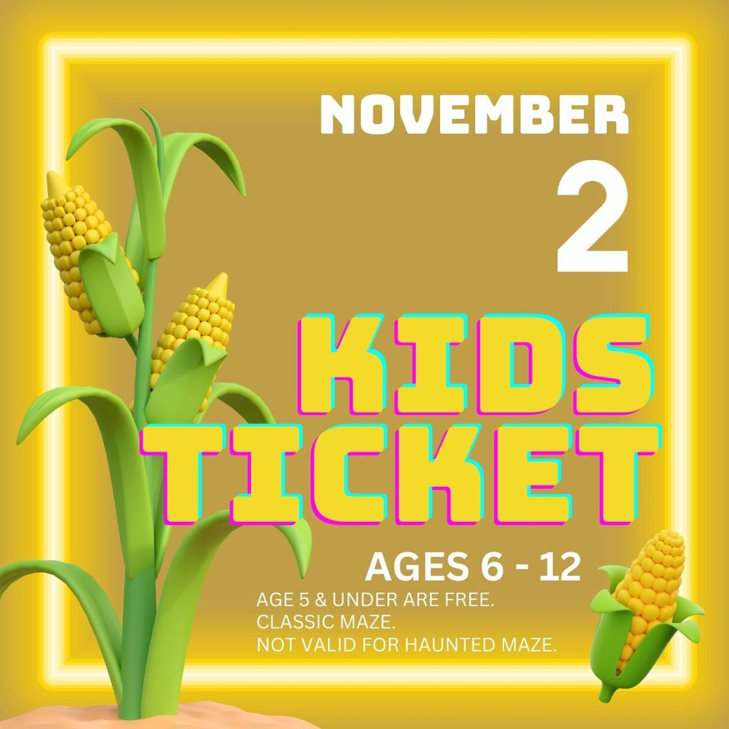 Corn Maze Kid Ticket (Age 6-12) - November 02, 2024