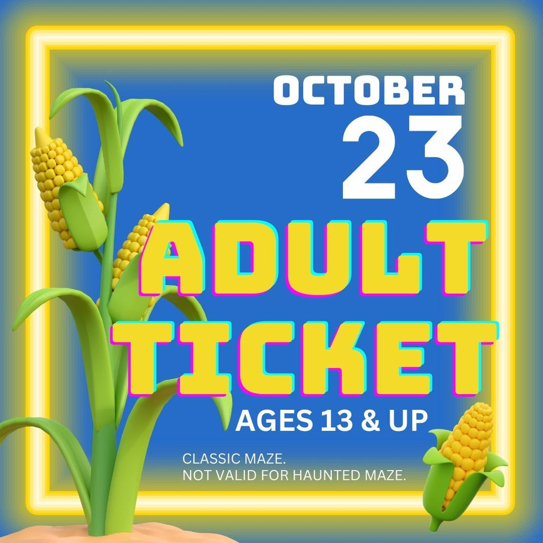 Corn Maze Adult Ticket (Age 13 & UP) - October 23, 2024