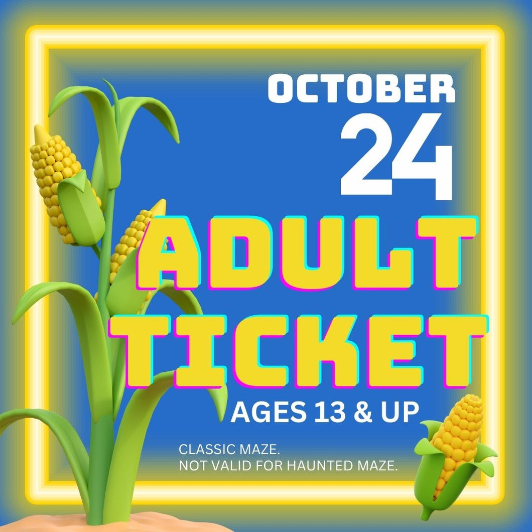 Corn Maze Adult Ticket (Age 13 & UP) - October 24, 2024