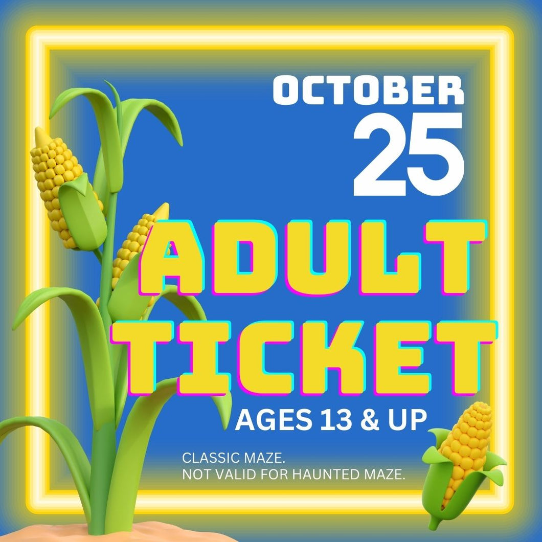 Corn Maze Adult Ticket (Age 13 & UP) - October 25, 2024